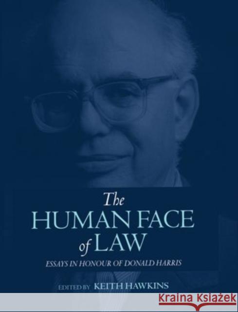 The Human Face of Law: Essays in Honour of Donald Harris Hawkins, Keith 9780198262473 Oxford University Press - książka