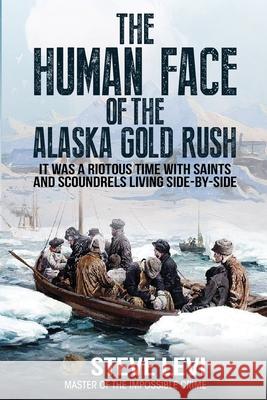 The Human Face of the Alaska Gold Rush Steve Levi 9781637470077 Publication Consultants - książka