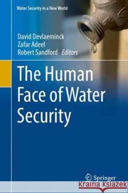 The Human Face of Water Security David Devlaeminck Zafar Adeel Robert Sandford 9783319501604 Springer - książka