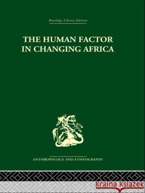 The Human Factor in Changing Africa Melville J. Herskovits   9780415329873 Taylor & Francis - książka