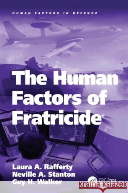 The Human Factors of Fratricide Rafferty, Laura|||Walker, Guy H.|||Stanton, Neville A. 9780754679745 Human Factors in Defence - książka