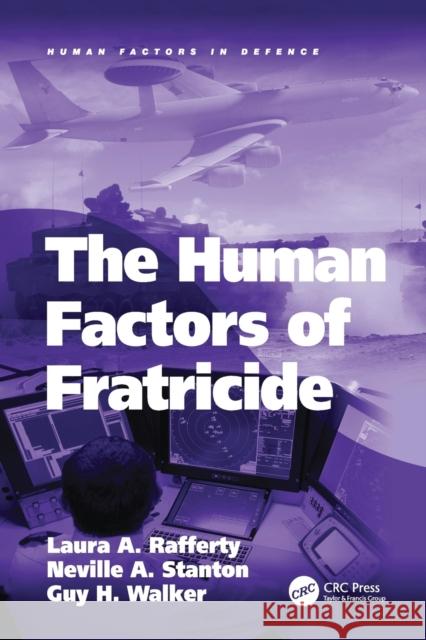 The Human Factors of Fratricide Laura A. Rafferty, Neville A. Stanton 9781138075832 Taylor and Francis - książka