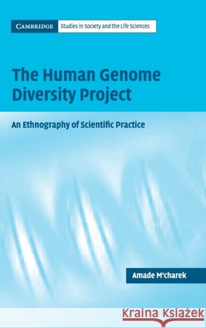 The Human Genome Diversity Project: An Ethnography of Scientific Practice M'Charek, Amade 9780521832229 Cambridge University Press - książka