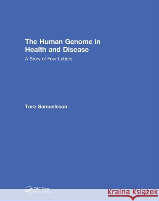 The Human Genome in Health and Disease: A Story of Four Letters Tore Samuelsson 9780367076337 Garland Science - książka