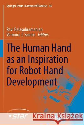 The Human Hand as an Inspiration for Robot Hand Development Ravi Balasubramanian Veronica J. Santos 9783319380452 Springer - książka