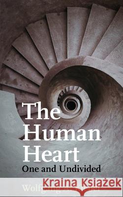 The Human Heart, One and Undivided Wolfgang A Klebel 9780853986362 George Ronald Publisher Ltd - książka