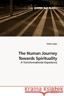 The Human Journey Towards Spirituality Tristan Cajar 9783639199543 VDM Verlag - książka