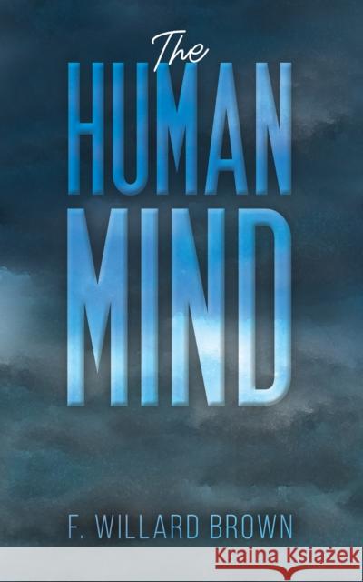 The Human Mind F Willard Brown 9798889105329 Austin Macauley Publishers LLC - książka