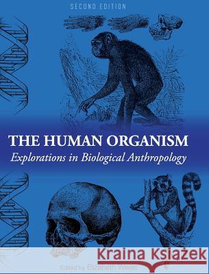 The Human Organism Elizabeth Weiss 9781516554522 Cognella Academic Publishing - książka