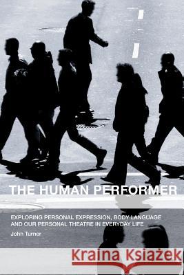 The Human Performer Professor John Turner (Queen's University Belfast UK) 9781847537249 Lulu.com - książka