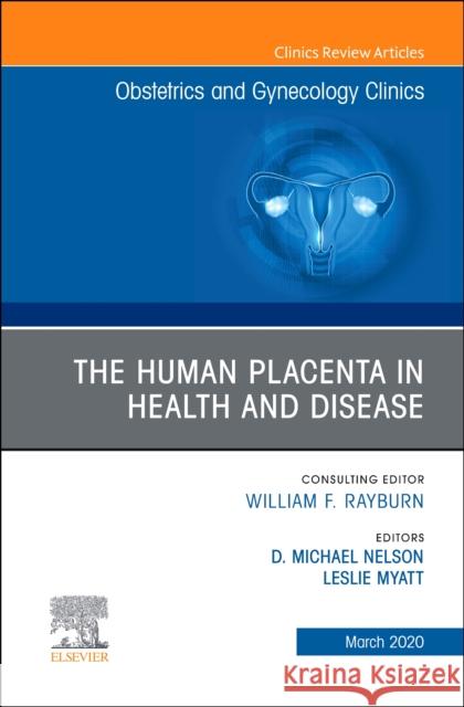 The Human Placenta in Health and Disease, an Issue of Obstetrics and Gynecology Clinics Michael Nelson Leslie Myatt 9780323710978 Elsevier - książka