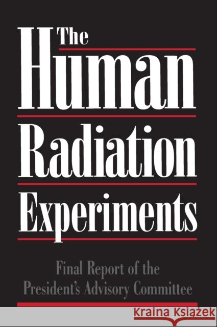 The Human Radiation Experiments Advisory Committee on Human Radiation Ex 9780195107920 Oxford University Press, USA - książka