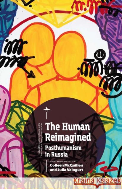 The Human Reimagined: Posthumanism in Russia Colleen McQuillen Julia Vaingurt 9781618117328 Academic Studies Press - książka