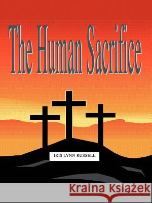 The Human Sacrifice Iris Lynn Russell 9780595357871 iUniverse - książka