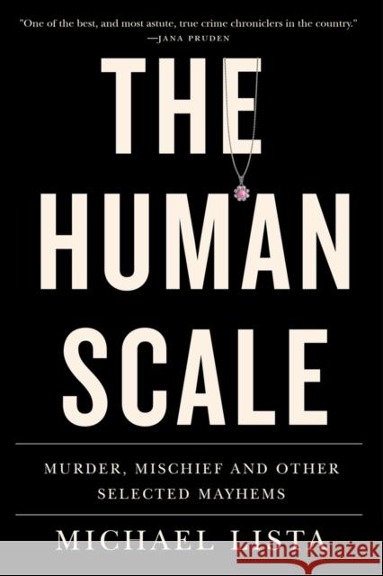 The Human Scale: Murder, Mischief and Other Selected Mayhems Michael Lista 9781550656206 Vehicule Press - książka