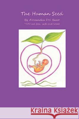 The Human Seed: You are free, safe and loved Alessandra de 9781095521656 Independently Published - książka