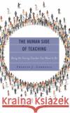 The Human Side of Teaching Francis J. Gardella 9781475873313 Rowman & Littlefield