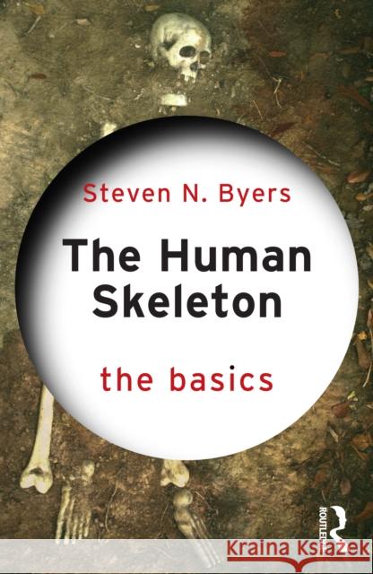 The Human Skeleton: The Basics Steven N. (New Mexico State University, USA) Byers 9781032772615 Routledge - książka