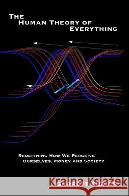 The Human Theory of Everything MR Garrett L. Fisher 9780615834931 Tenmile Publishing LLC - książka