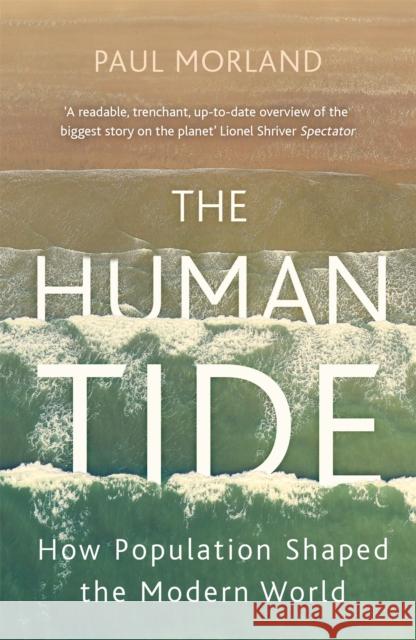 The Human Tide: How Population Shaped the Modern World Paul Morland 9781473675162 John Murray Press - książka