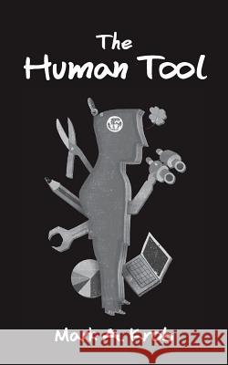 The Human Tool Mark a. Krob 9781537087962 Createspace Independent Publishing Platform - książka