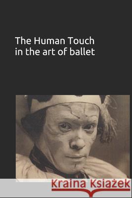 The Human Touch in the art of ballet Shelagh McKenna 9781775135142 Englishunicorn Publishing - książka