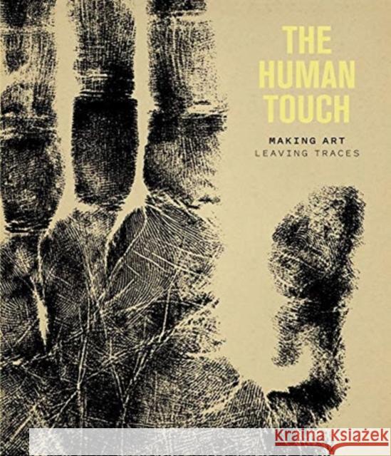 The Human Touch: Making Art, Leaving Traces Jane Munro 9781913645052 Paul Holberton Publishing Ltd - książka