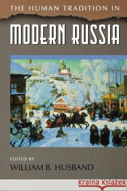 The Human Tradition in Modern Russia William Husband 9780842028578 SR Books - książka