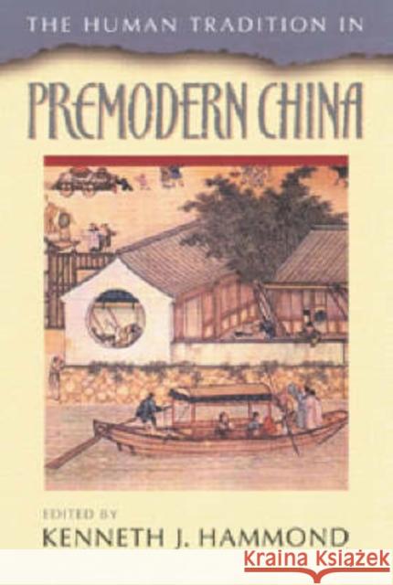 The Human Tradition in Premodern China Kenneth J. Hammond 9780842029599 SR Books - książka