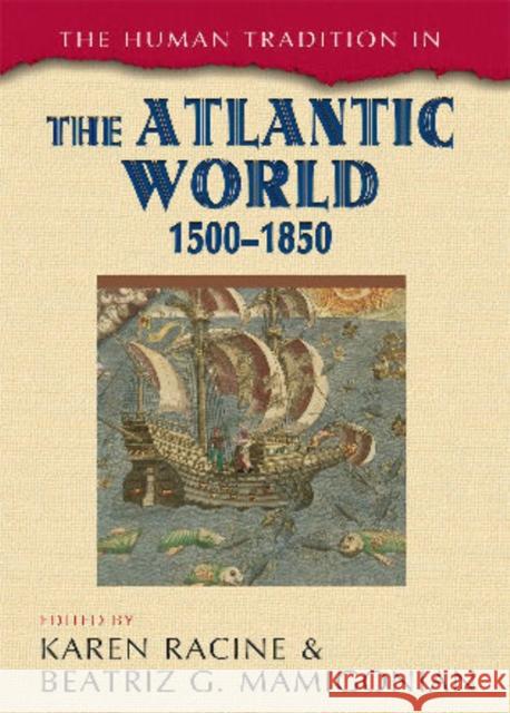 The Human Tradition in the Atlantic World, 1500-1850 Karen Racine 9781442206977 Rowman & Littlefield Publishers, Inc. - książka