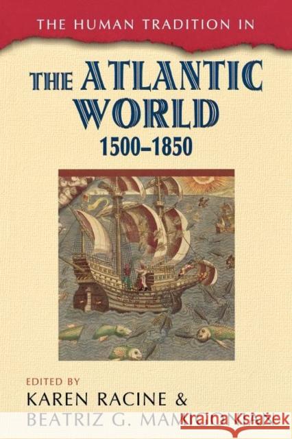 The Human Tradition in the Atlantic World, 1500-1850 Karen Racine 9781442206984 Rowman & Littlefield Publishers, Inc. - książka