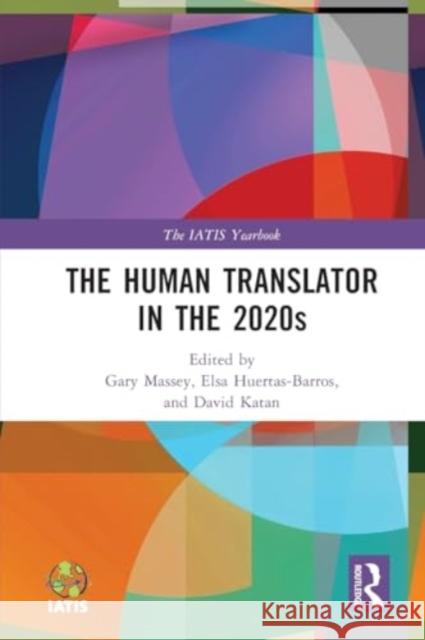 The Human Translator in the 2020s Gary Massey Elsa Huertas-Barros David Katan 9781032121574 Routledge - książka