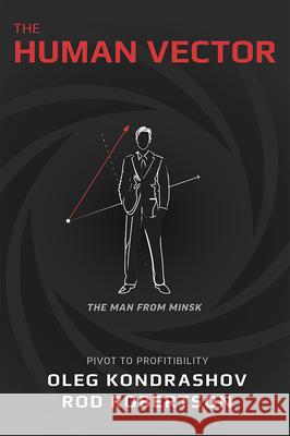 The Human Vector: Pivot to Profitability Oleg Kondrashov Rod Robertson 9781642251531 Advantage Media Group - książka