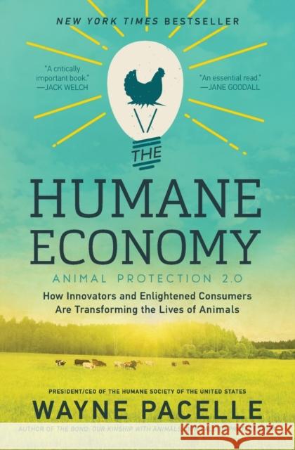 The Humane Economy: How Innovators and Enlightened Consumers Are Transforming the Lives of Animals Wayne Pacelle 9780062389657 William Morrow & Company - książka