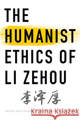 The Humanist Ethics of Li Zehou Zehou Li Robert A. Carleo 9781438491448 State University of New York Press - książka