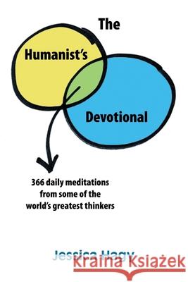 The Humanist's Devotional: 366 Daily Meditations from Some of the World's Greatest Thinkers Jessica Hagy, Jessica Hagy 9780988493865 Freethought House - książka