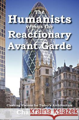 The Humanists versus the Reactionary Avant Garde: Clashing Visions for Today's Architecture Siegel, Charles 9781941667071 Omo Press - książka