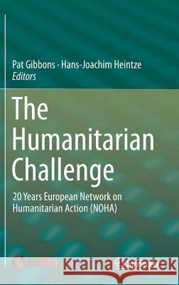 The Humanitarian Challenge: 20 Years European Network on Humanitarian Action (Noha) Gibbons, Pat 9783319134697 Springer - książka