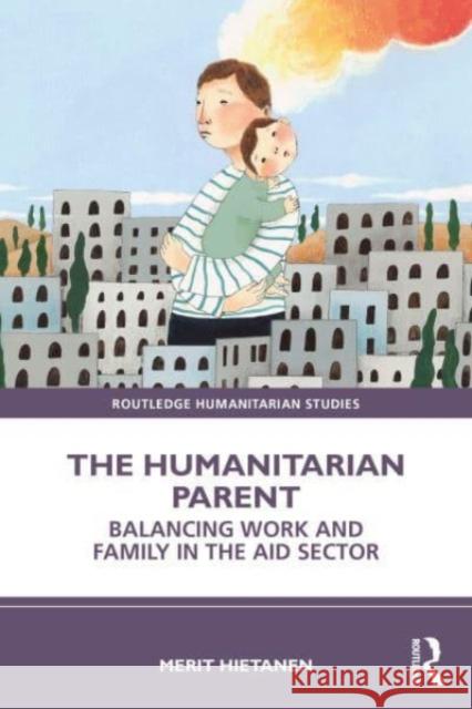 The Humanitarian Parent Merit Hietanen 9781032294391 Taylor & Francis Ltd - książka