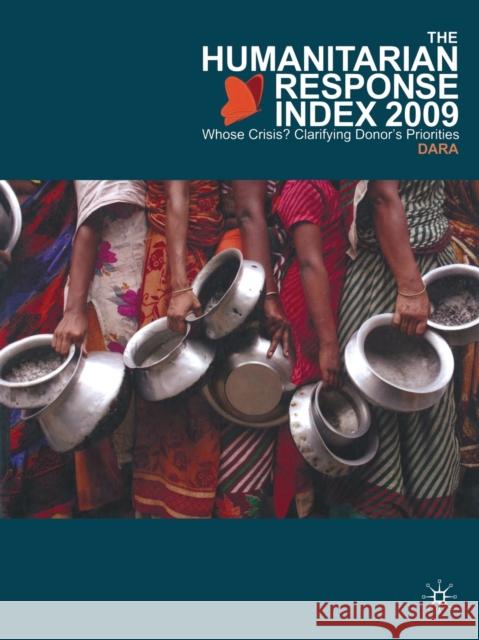 The Humanitarian Response Index: Whose Crisis? Clarifying Donor's Priorities Associates), Dara (Development Assistanc 9780230573499  - książka