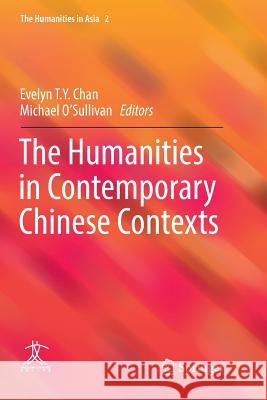 The Humanities in Contemporary Chinese Contexts Evelyn T. y. Chan Michael O'Sullivan 9789811095788 Springer - książka