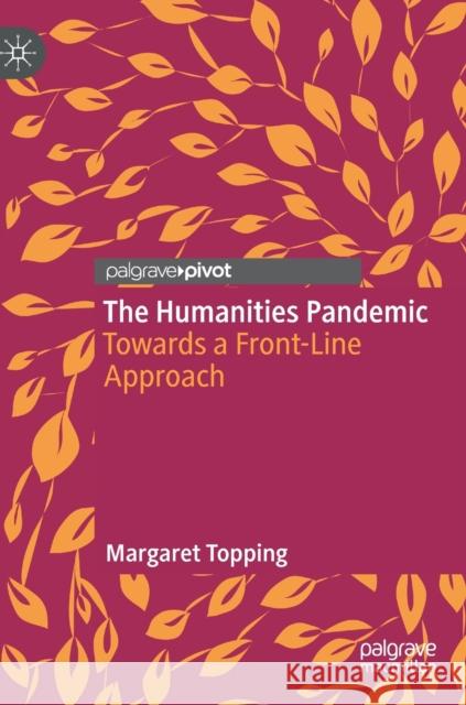 The Humanities Pandemic: Towards an Essential Service Approach Margaret Topping 9783031316289 Springer International Publishing AG - książka