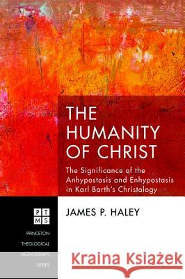 The Humanity of Christ James P Haley 9781532614170 Pickwick Publications - książka