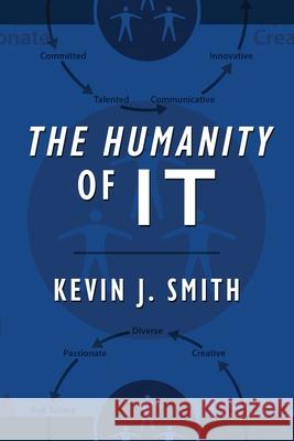 The Humanity of IT Kevin J. Smith 9780578249070 Anima Group - książka