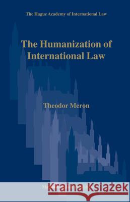 The Humanization of International Law Theodor Meron 9789004150607 Martinus Nijhoff Publishers / Brill Academic - książka