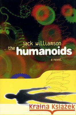 The Humanoids Jack Williamson 9780312852535 Orb Books - książka