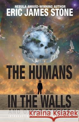 The Humans in the Walls: and Other Stories Eric James Stone 9781680570601 Wordfire Press - książka