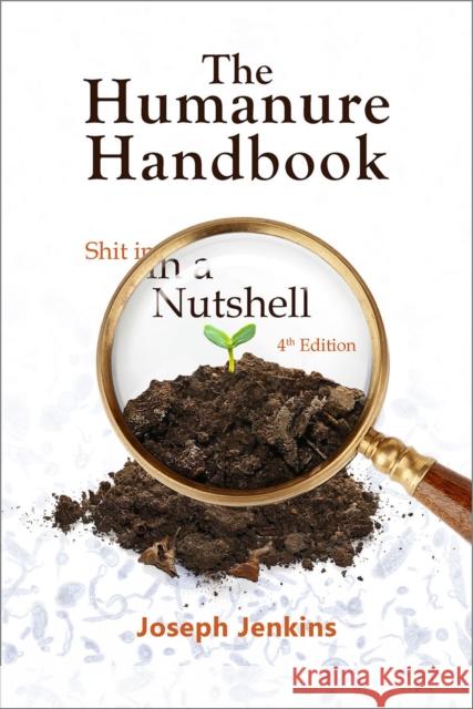 The Humanure Handbook, 4th Edition: Shit in a Nutshell Joseph C. Jenkins 9780964425880 Jenkins Publishing,U.S. - książka