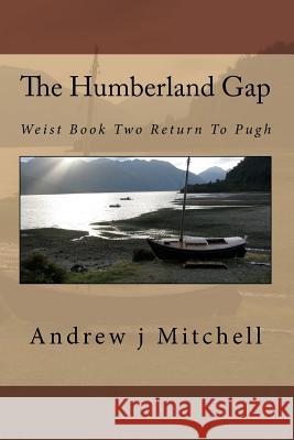 The Humberland Gap: Weist Book Two Return To Pugh Mitchell, Andrew J. 9781523804528 Createspace Independent Publishing Platform - książka