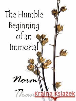 The Humble Beginning of an Immortal Norm Than 9781411675612 Lulu.com - książka